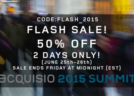 Flash Sale! Save 50% on the Acquisio Summit