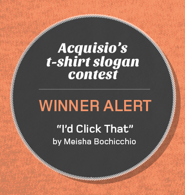 acquisio t-shirt slogan contest